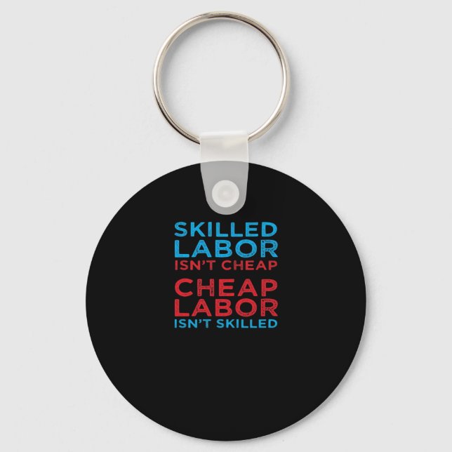 Skilled Labour Isn’t Cheap Laborer Labour Gift Cla Keychain (Front)