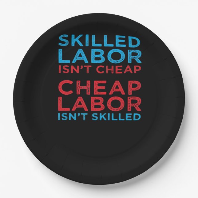 Skilled Labour Isn’t Cheap Laborer Labour Gift Cla Paper Plate (Front)