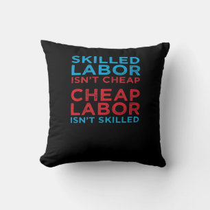 Skilled Labour Isn’t Cheap Laborer Labour Gift Cla Throw Pillow