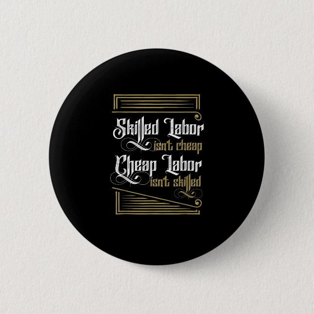 Skilled Labour Isn’t Cheap - Labour Day 2 Inch Round Button (Front)