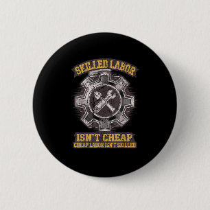 Skilled Labour Isn’t Cheap - Labour Day Classic 2 Inch Round Button