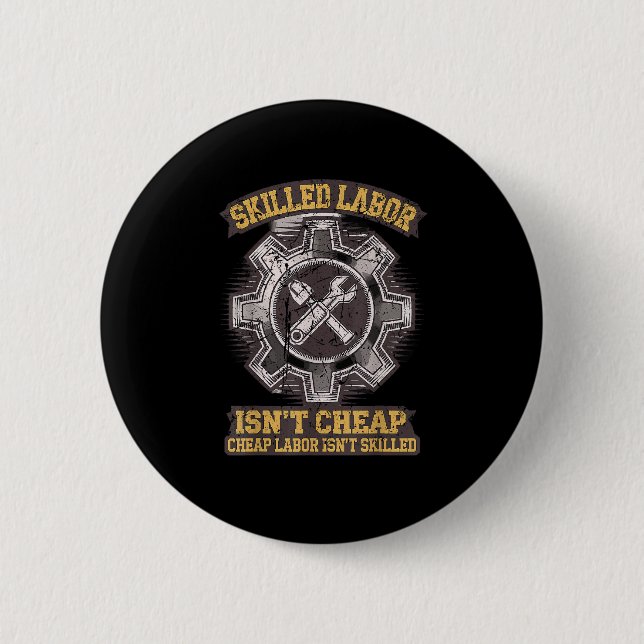 Skilled Labour Isn’t Cheap - Labour Day Classic 2 Inch Round Button (Front)