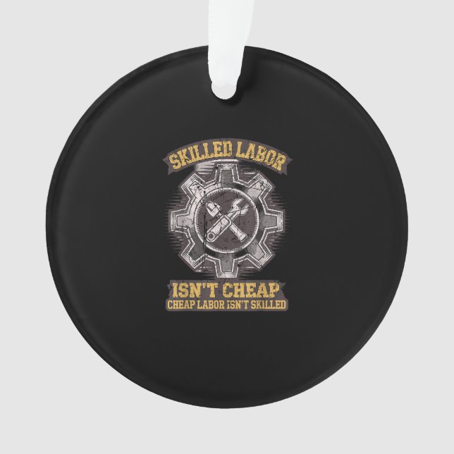 Skilled Labour Isn’t Cheap - Labour Day Classic Ornament (Front)