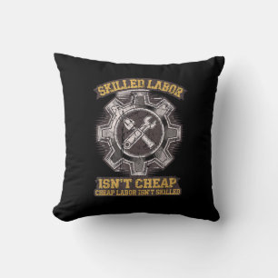 Skilled Labour Isn’t Cheap - Labour Day Classic Throw Pillow