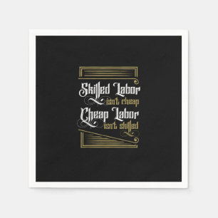 Skilled Labour Isn’t Cheap - Labour Day Napkin