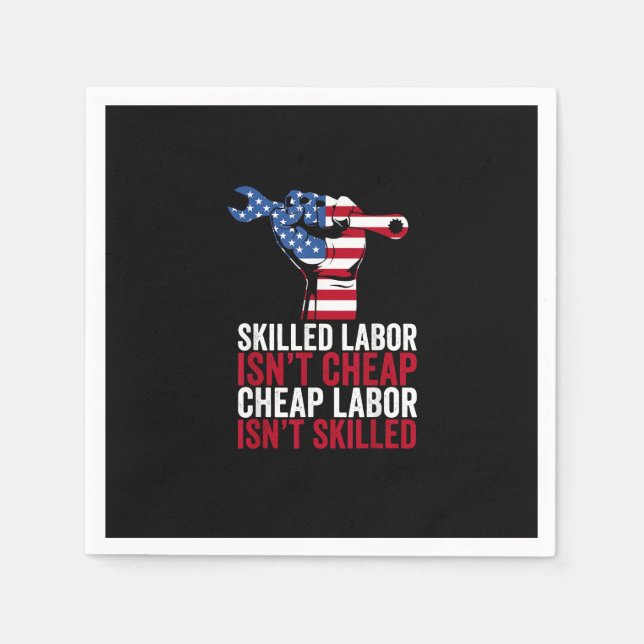 Skilled Labour Isn’t Cheap Labour Day Napkin (Front)