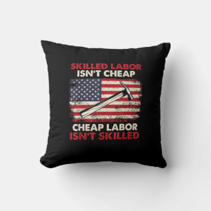 Skilled Labour Isn’t Cheap – Labour Day Skilled Un Throw Pillow
