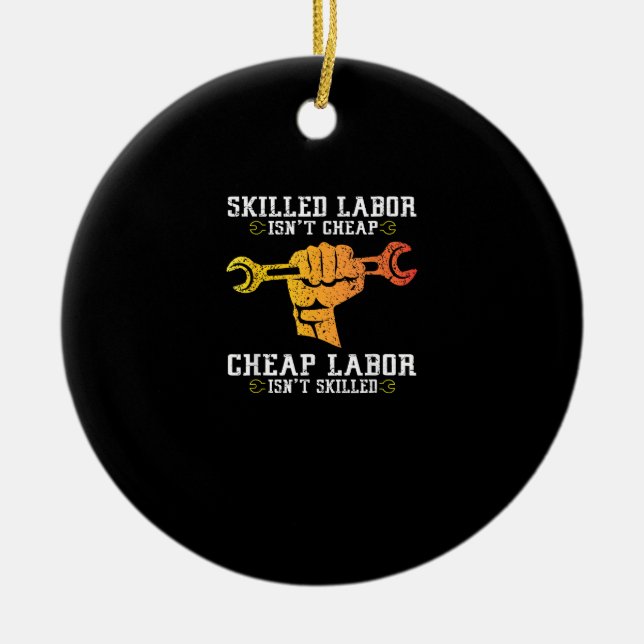 Skilled Labour Isn’t Cheap – Labour Day Weekend Gi Ceramic Ornament (Front)
