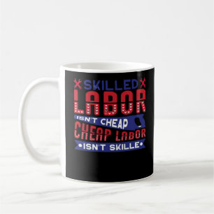 Skilled Labour Isn’t Cheap Labour Isn’t Skilled Cl Coffee Mug