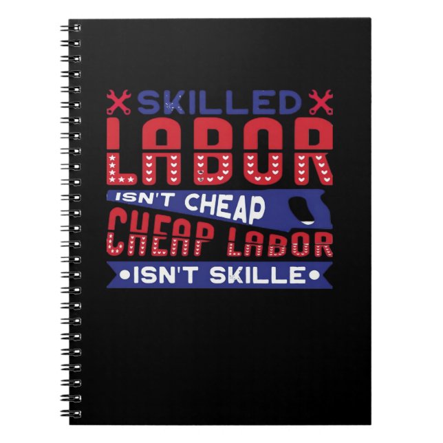 Skilled Labour Isn’t Cheap Labour Isn’t Skilled Cl Notebook (Front)
