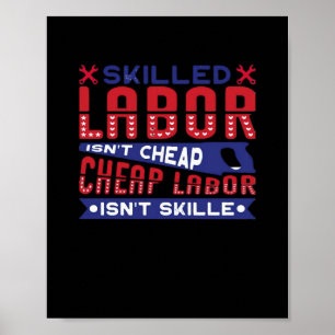 Skilled Labour Isn’t Cheap Labour Isn’t Skilled Cl Poster