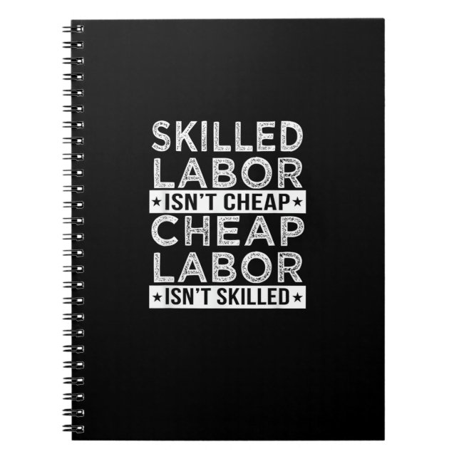 Skilled Labour Isn’t Cheap Labour Isn’t Skilled La Notebook (Front)
