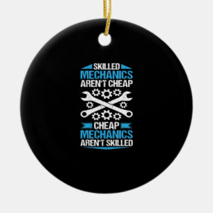Skilled Labour Isn’t Cheap - Mechanic Mechanist Me Ceramic Ornament