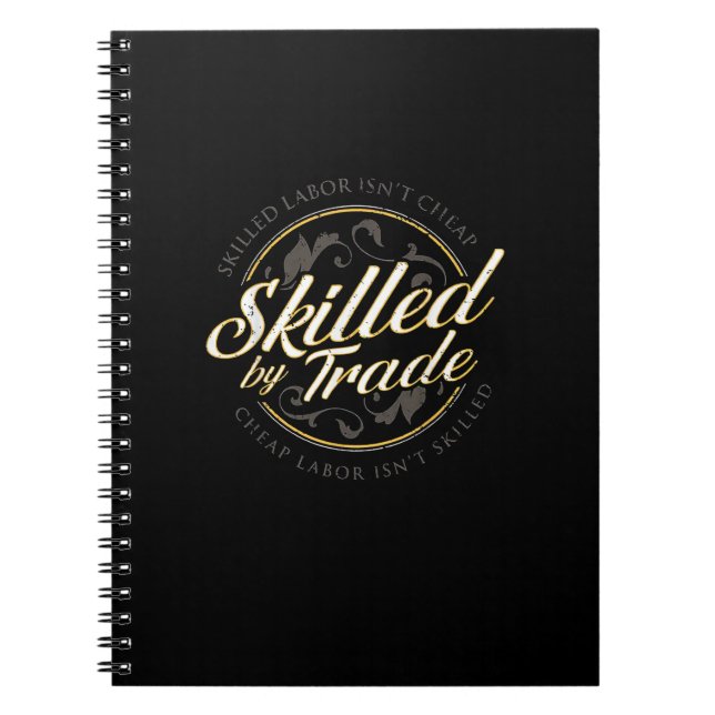 Skilled Labour Isn’t Cheap Skilled By Trade Notebook (Front)