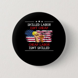 Skilled Labour Isn’t Cheap USA American Flag 2 Inch Round Button