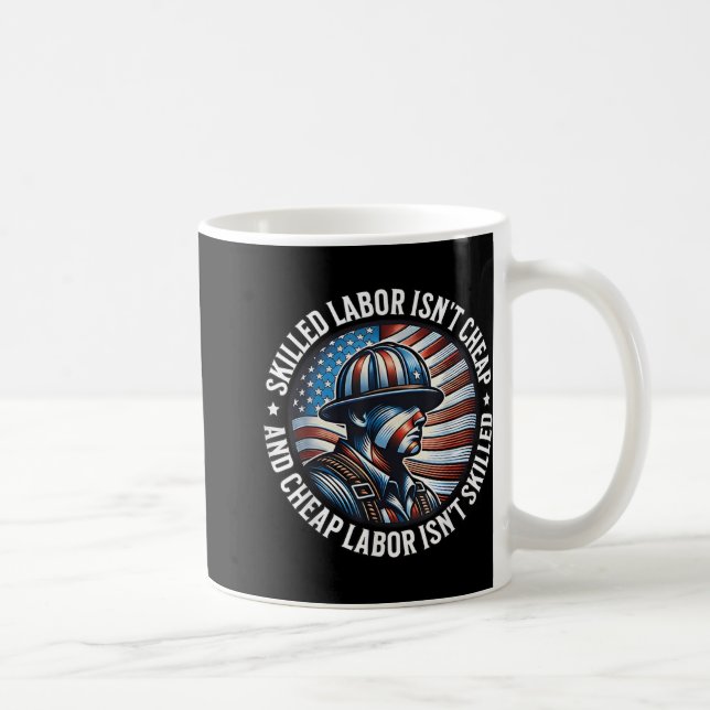 Skilled Labour Isnt Cheap And Cheap Labour Isnt Sk Coffee Mug (Right)