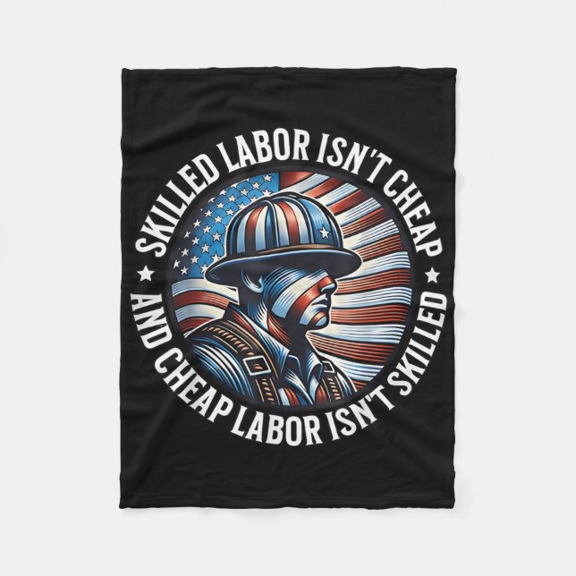 Skilled Labour Isnt Cheap And Cheap Labour Isnt Sk Fleece Blanket (Front)
