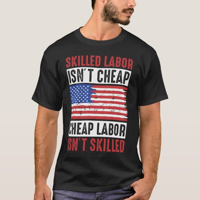 Skilled Labour Isn'T Cheap, Cheap Labour Isn'T Ski T-Shirt (Front)