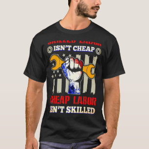 Skilled Labour Isnt Cheap Happy Labour Day T-Shirt