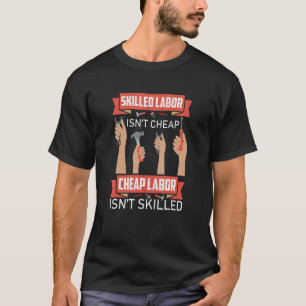 Skilled Labour Isn't Cheap Plumber Mechanic Electr T-Shirt