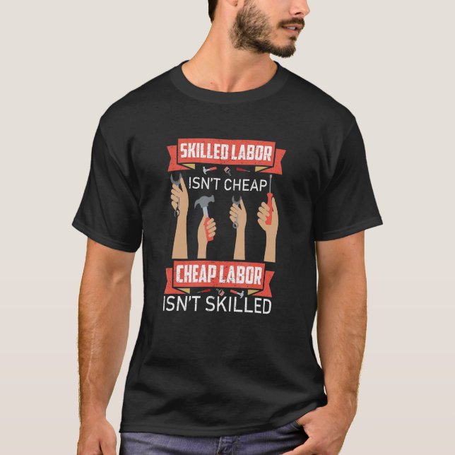 Skilled Labour Isn't Cheap Plumber Mechanic Electr T-Shirt (Front)
