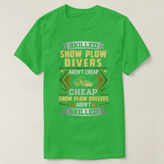 Skilled Snow Plow Driver Arent Cheap T-Shirt (Design Front)