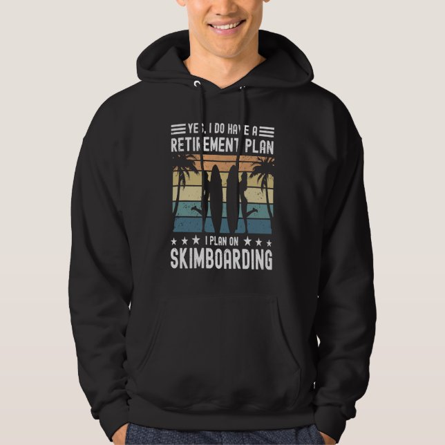 Skimboard Retirement Skimboarder Skimboarding Hoodie (Front)