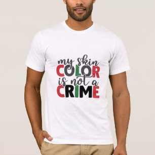 Skin Colour is Not a Crime T-Shirt