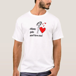 skinny girls need love too! T-Shirt