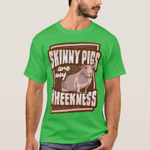 Skinny Pig Wheek Design for a Guinea Pig Lover  T-Shirt