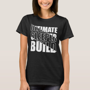Skinny strong gym athlete ultimate sleeper build T-Shirt