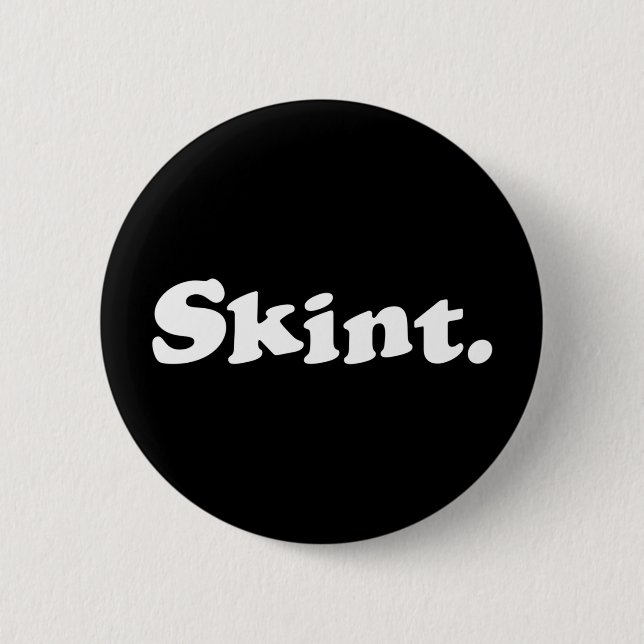 Skint. 2 Inch Round Button (Front)