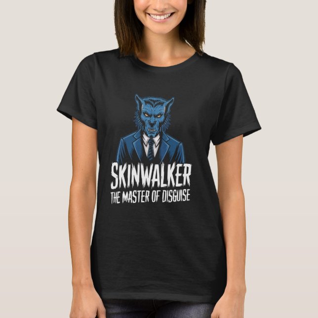 Skinwalker Cryptid Monster Cryptozoology Skin Walk T-Shirt (Front)