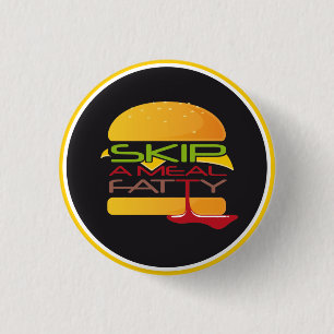 Skip A Meal Fatty Button