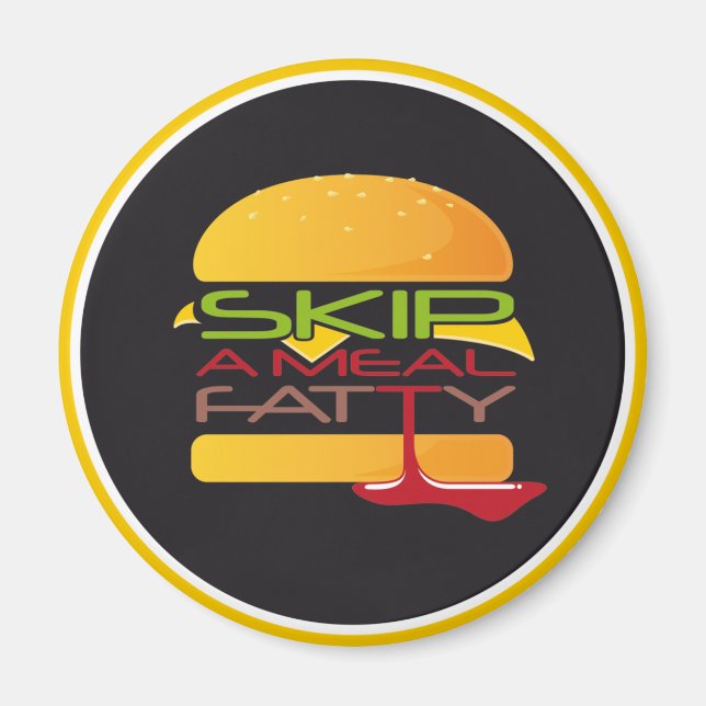 Skip A Meal Fatty Fridge Magnet (Front)