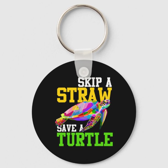 Skip A Straw Save A Turtle - Climate Change Shirts Keychain (Front)