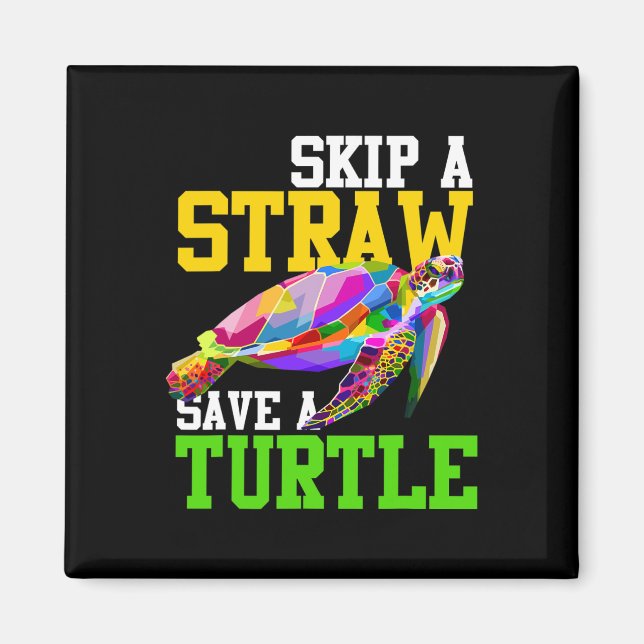 Skip A Straw Save A Turtle - Climate Change Shirts Magnet (Front)