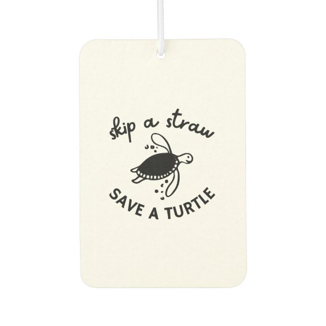 Skip A Straw Save A Turtle Copy Copy Air Freshener (Front)