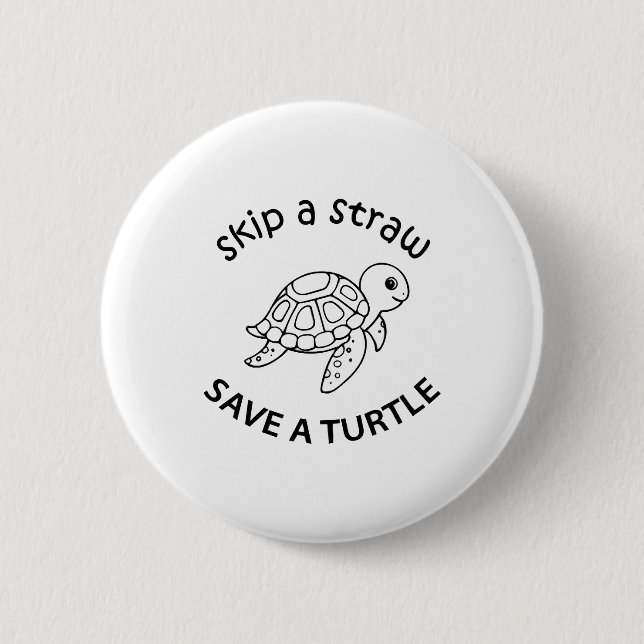 Skip A Straw Save A Turtle Copy Copy Copy 2 Inch Round Button (Front)