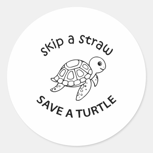 Skip A Straw Save A Turtle Copy Copy Copy Classic Round Sticker (Front)