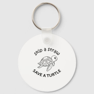 Skip A Straw Save A Turtle Copy Copy Copy Keychain