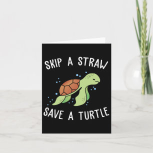 Skip A Straw Save A Turtle Let's Save The Turtles  Card