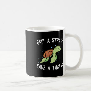 Skip A Straw Save A Turtle Let's Save The Turtles Coffee Mug
