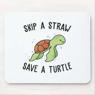 Skip A Straw Save A Turtle Let's Save The Turtles Mouse Pad