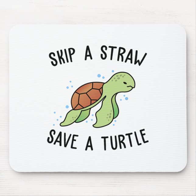 Skip A Straw Save A Turtle Let's Save The Turtles  Mouse Pad (Front)