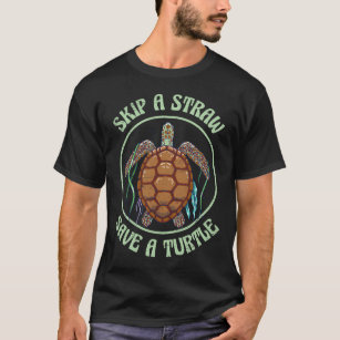 Skip A Straw Save A Turtle Sea Creatures Shell Lov T-Shirt
