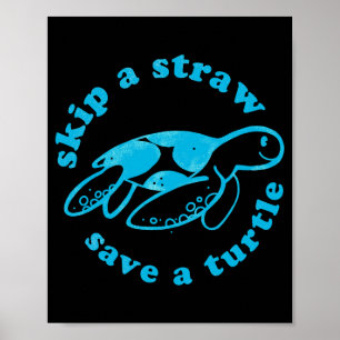 Skip A Straw Save A Turtle T Shirt Poster