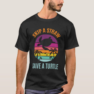 Skip The Plastic Straw To Save A Turtle Turtles Oc T-Shirt