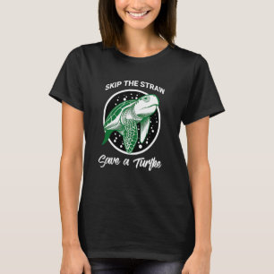 Skip The Straw Save a Turtle Clean the Oceans T-Shirt