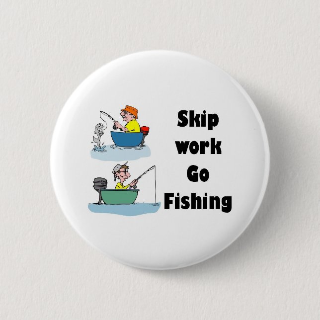 skip work go fishing merchandise 2 inch round button (Front)